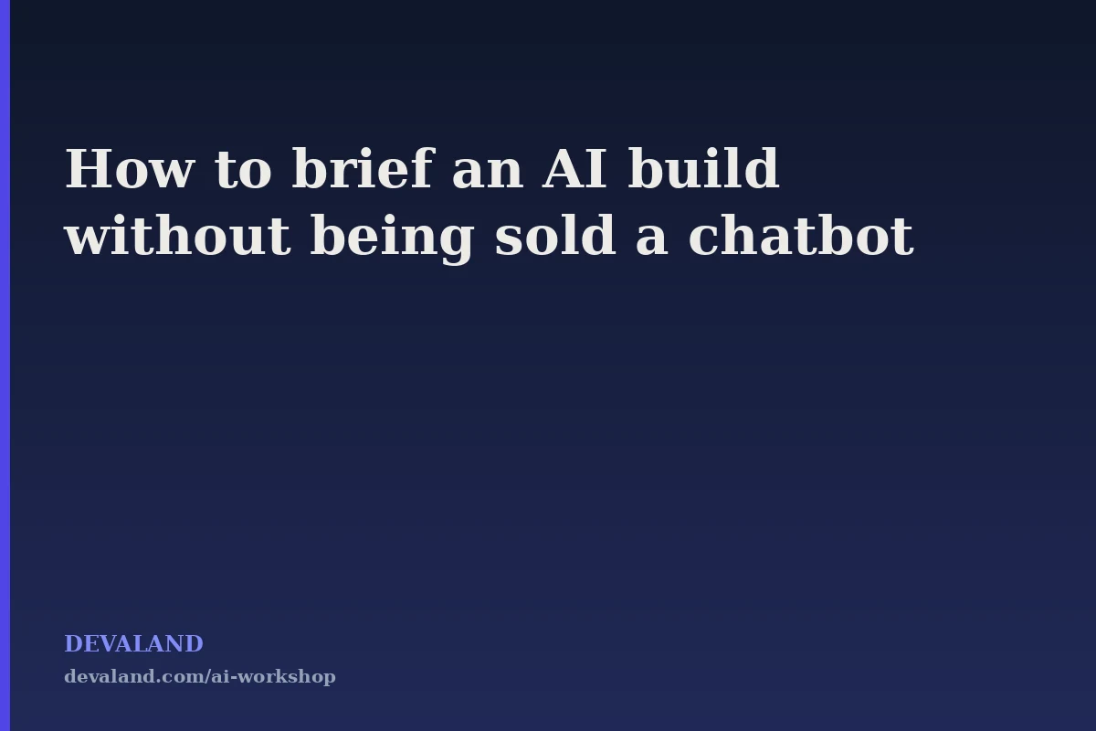How to Brief an AI Automation Build Without Being Sold a Chatbot